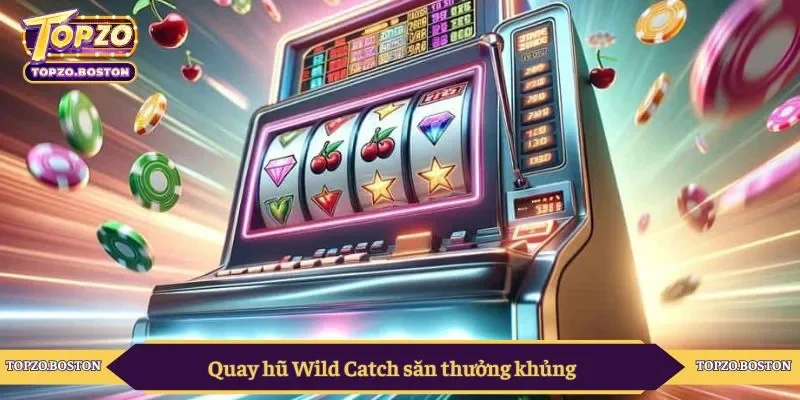 Quay hũ Wild Catch săn thưởng khủng